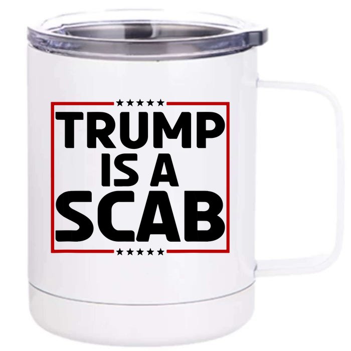 Trump Is A Scab Front & Back 12oz Stainless Steel Tumbler Cup