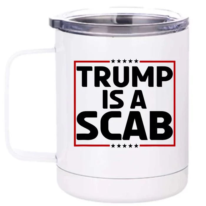 Trump Is A Scab Front & Back 12oz Stainless Steel Tumbler Cup