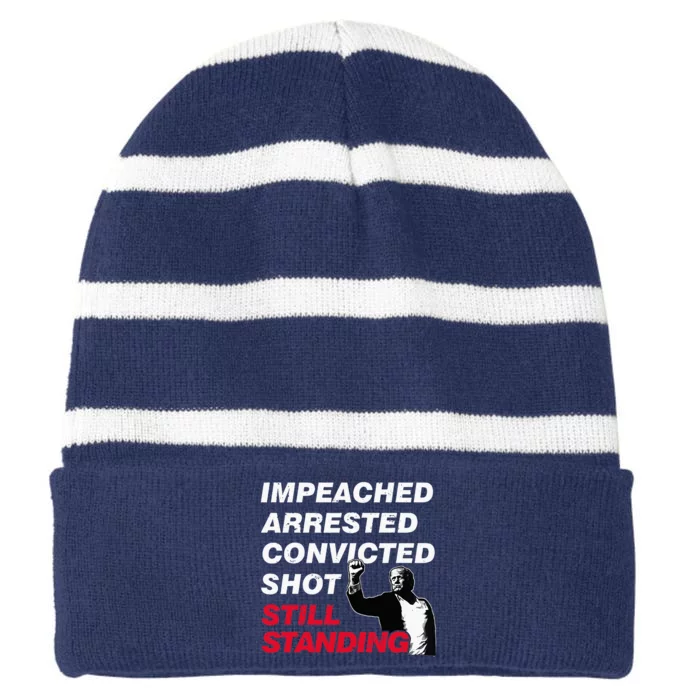 Trump Impeached Arrested Convicted Shot Still Standing Striped Beanie with Solid Band