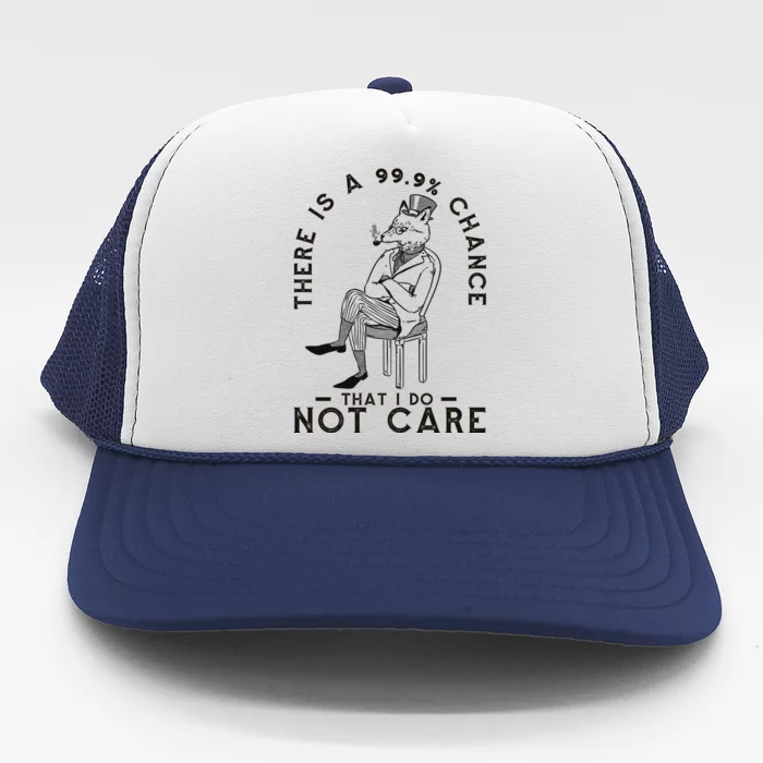 There Is A 99% Chance That I Do Not Care Funny Trucker Hat