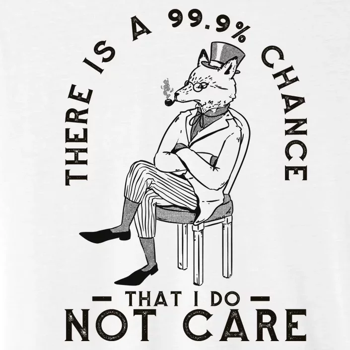 There Is A 99% Chance That I Do Not Care Funny ChromaSoft Performance T-Shirt