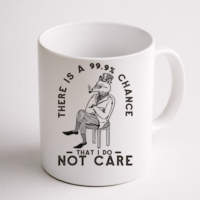 There Is A 99% Chance That I Do Not Care Funny Front & Back Coffee Mug