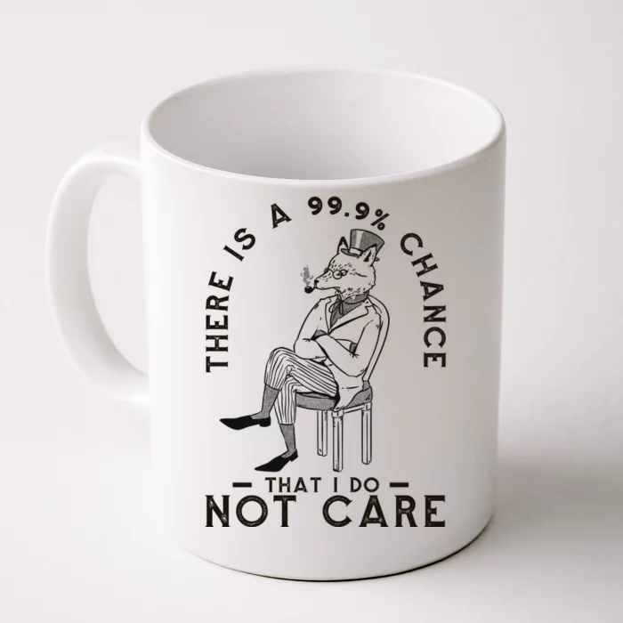 There Is A 99% Chance That I Do Not Care Funny Front & Back Coffee Mug