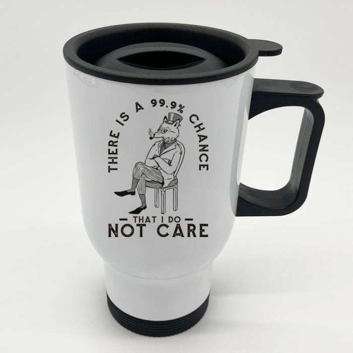 There Is A 99% Chance That I Do Not Care Funny Front & Back Stainless Steel Travel Mug