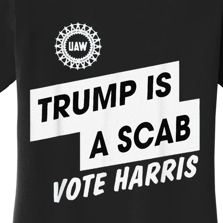 Trump Is A Scab Vote Harris Kamala 2024 Women's T-Shirt