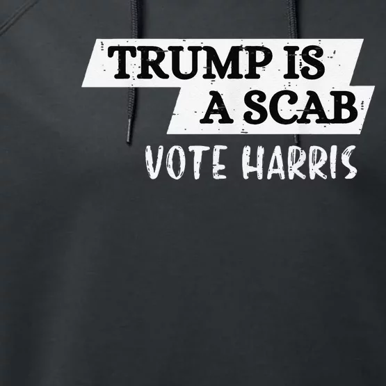 Trump Is A Scab Vote Harris Walz 2024 Election President Performance Fleece Hoodie