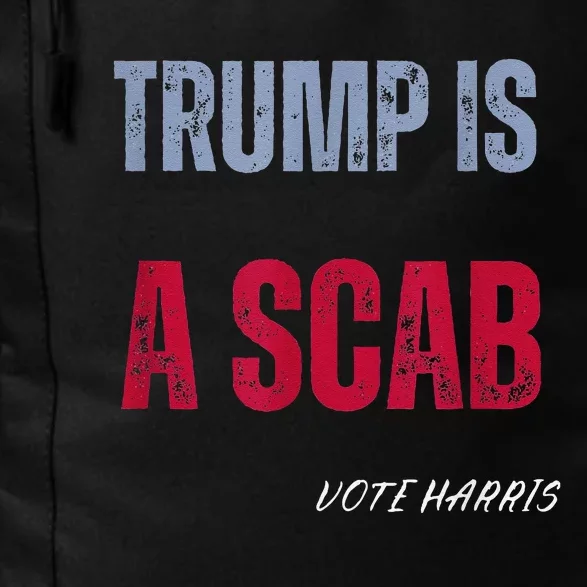 Trump Is A Scab Vote Harris Walz 2024 Daily Commute Backpack