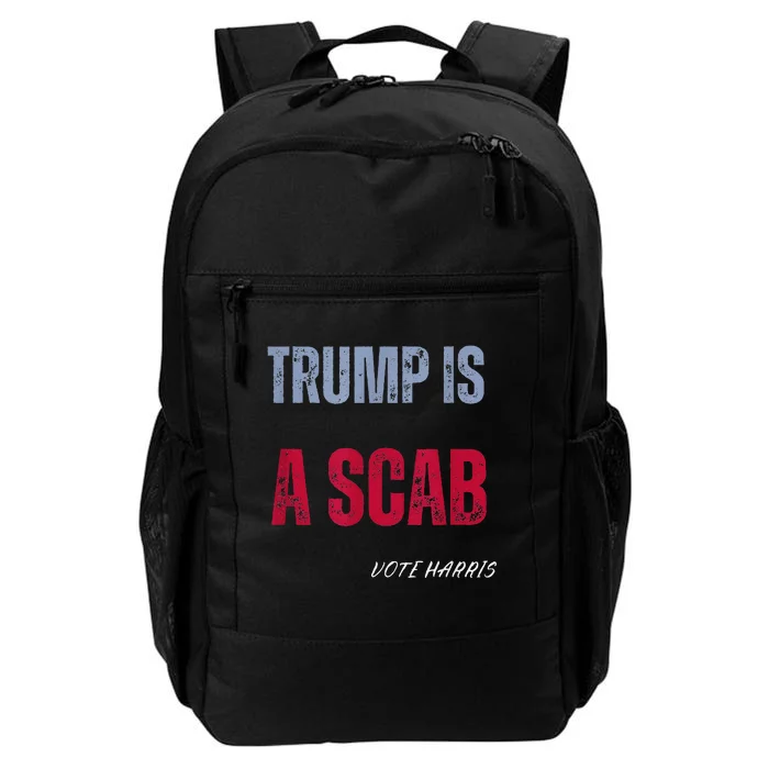 Trump Is A Scab Vote Harris Walz 2024 Daily Commute Backpack