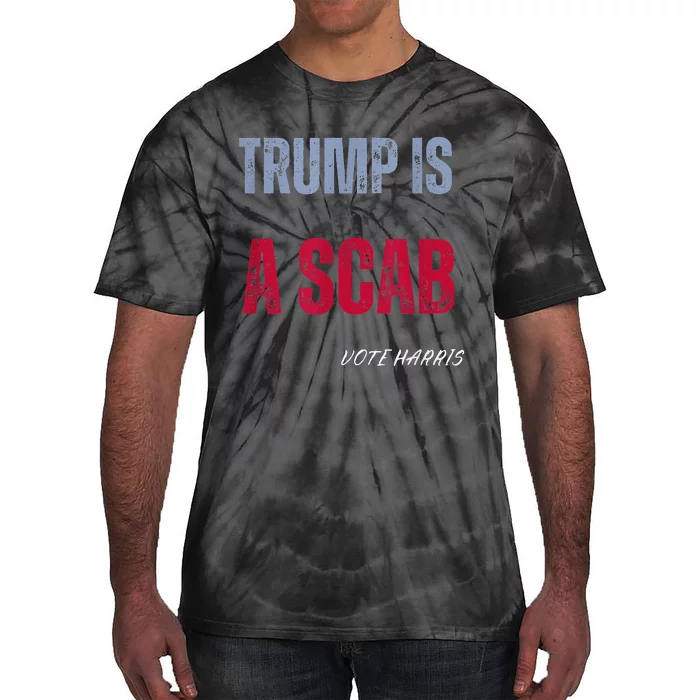 Trump Is A Scab Vote Harris Walz 2024 Tie-Dye T-Shirt