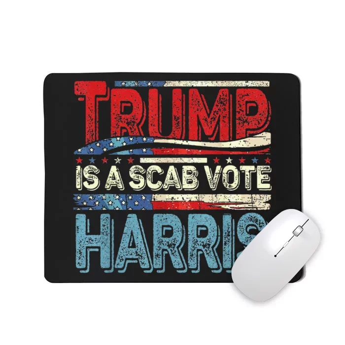 Trump Is A Scab Vote Harris Walz 2024 Kamala American Flag Mousepad