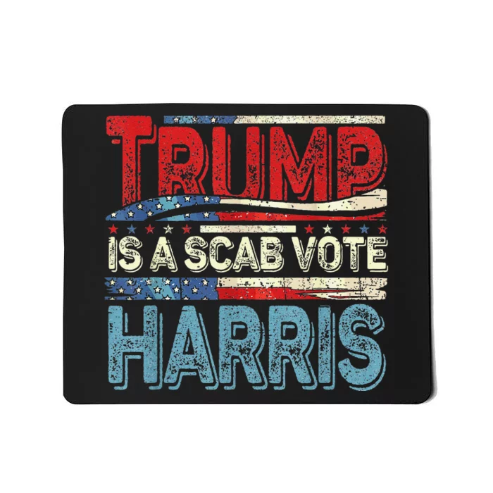 Trump Is A Scab Vote Harris Walz 2024 Kamala American Flag Mousepad