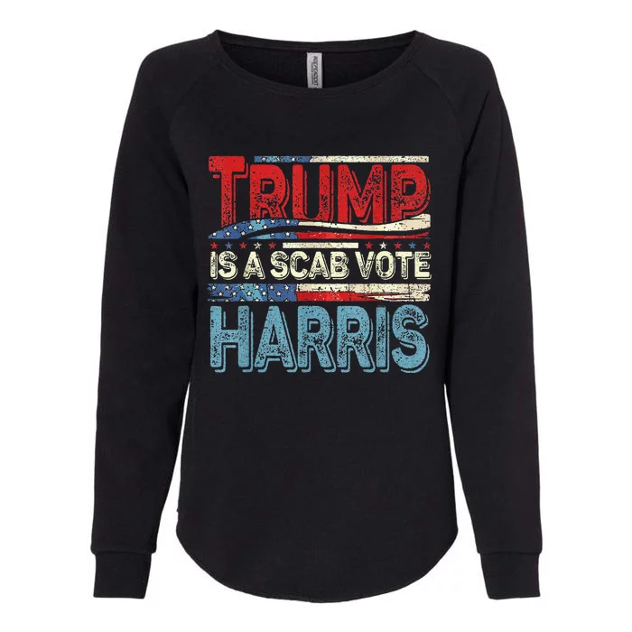 Trump Is A Scab Vote Harris Walz 2024 Kamala American Flag Womens California Wash Sweatshirt