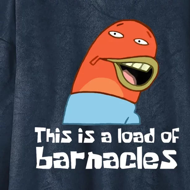 This Is A Load Of Barnacles Funny Saying Quote Hooded Wearable Blanket