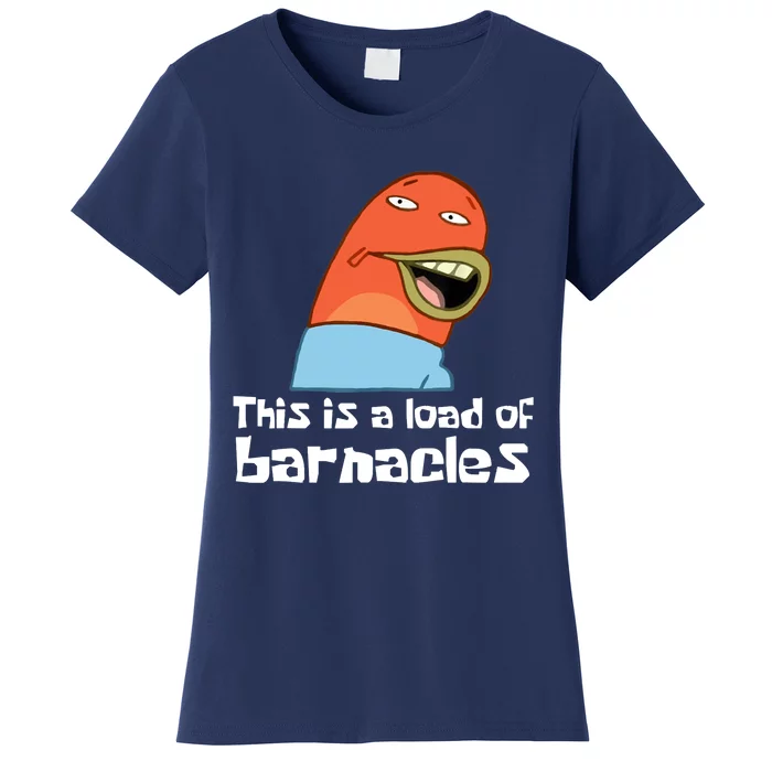 This Is A Load Of Barnacles Funny Saying Quote Women's T-Shirt