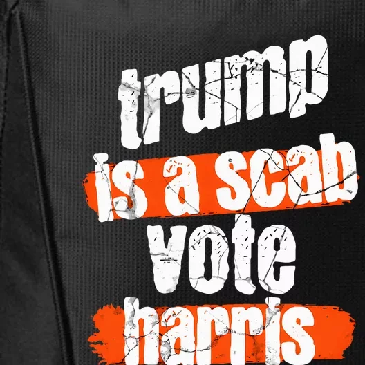 Trump Is A Scab Vote Harris 2024 Funny City Backpack