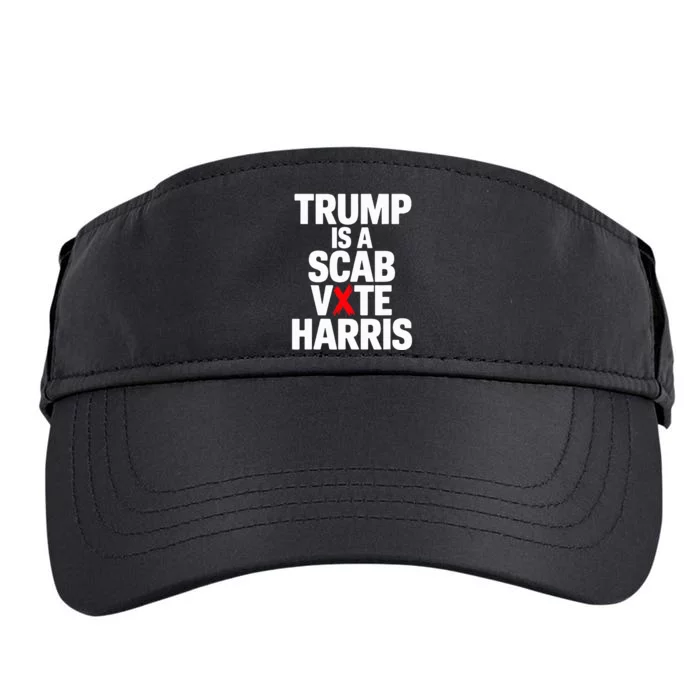 Trump Is A Scab Vote Harris Walz 2024 Adult Drive Performance Visor