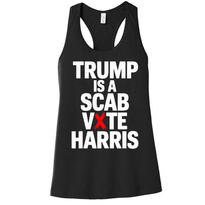 Trump Is A Scab Vote Harris Walz 2024 Women's Racerback Tank