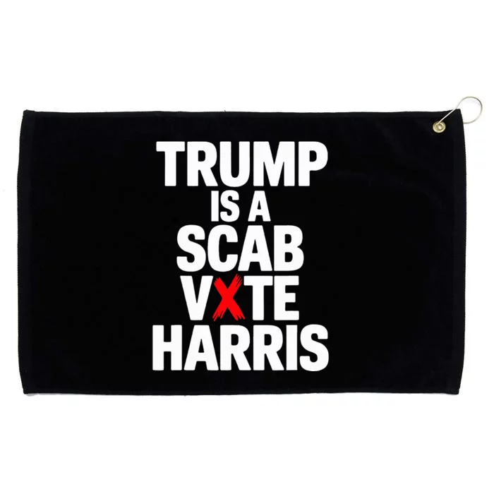 Trump Is A Scab Vote Harris Walz 2024 Grommeted Golf Towel