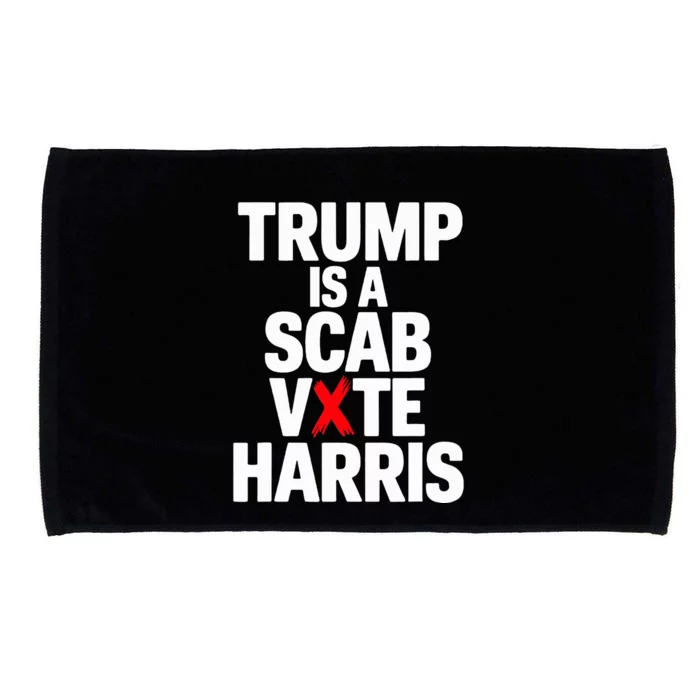 Trump Is A Scab Vote Harris Walz 2024 Microfiber Hand Towel