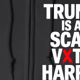 Trump Is A Scab Vote Harris Walz 2024 Full Zip Hoodie