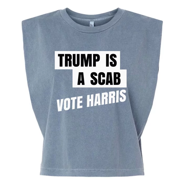 Trump Is A Scab Vote Harris Garment-Dyed Women's Muscle Tee