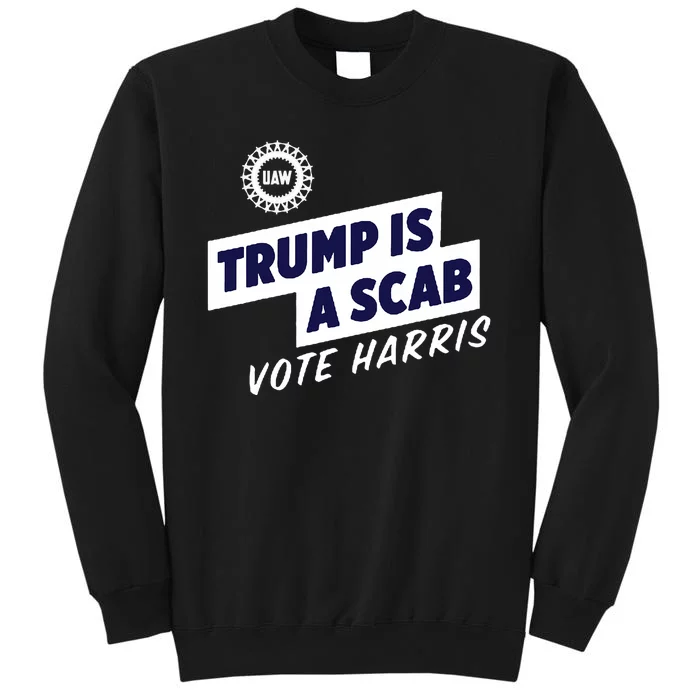 Trump Is A Scab Vote Harris 2024 Tall Sweatshirt