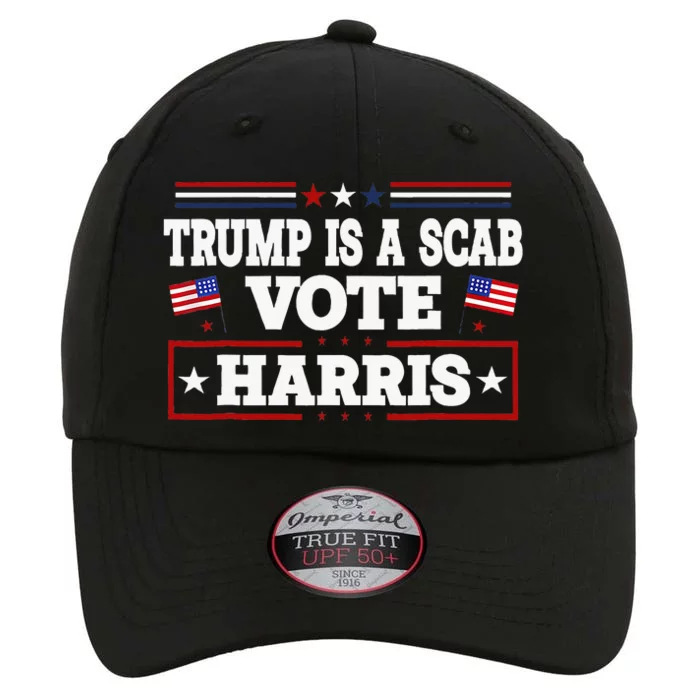 Trump Is A Scab Vote Harris Walz 2024 Kamala American Flag The Original Performance Cap