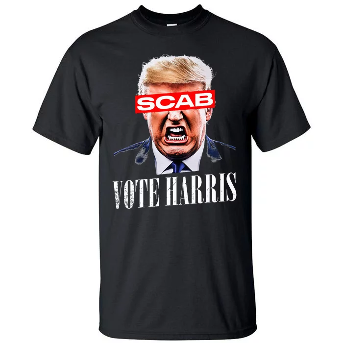 Trump Is A Scab Vote Kamala Harris 2024 Tall T-Shirt