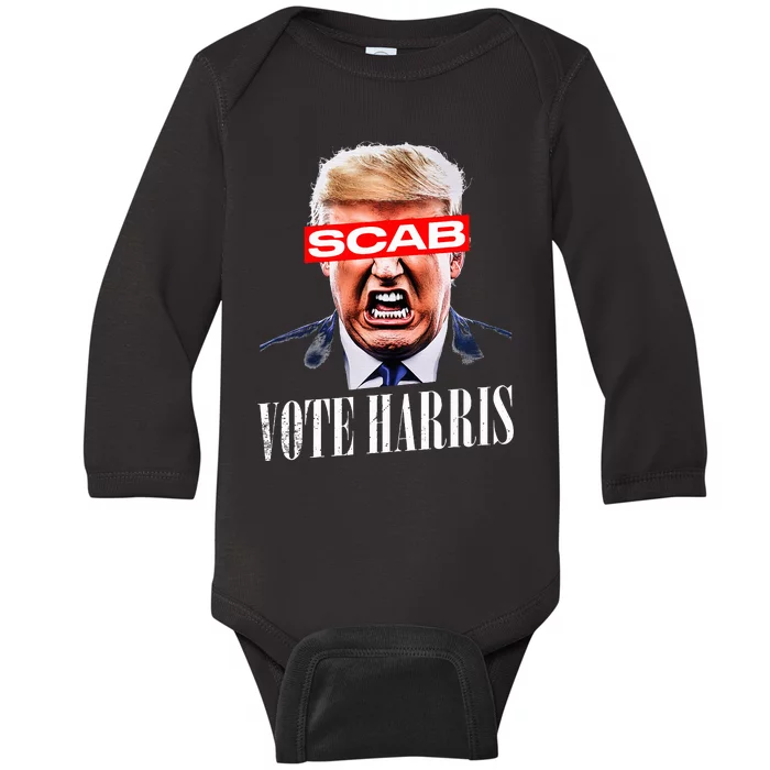 Trump Is A Scab Vote Kamala Harris 2024 Baby Long Sleeve Bodysuit