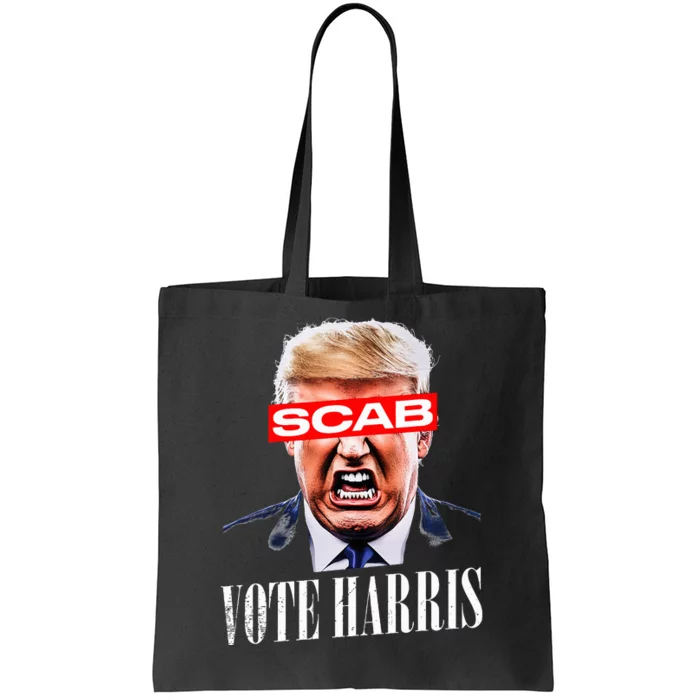 Trump Is A Scab Vote Kamala Harris 2024 Tote Bag