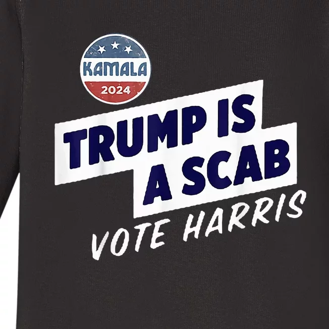 Trump Is A Scab Vote Kamala Harris Baby Long Sleeve Bodysuit