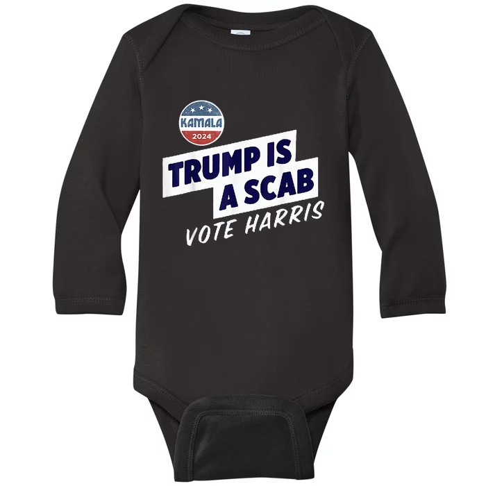 Trump Is A Scab Vote Kamala Harris Baby Long Sleeve Bodysuit