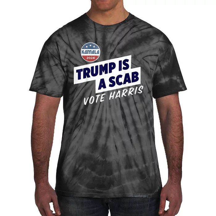 Trump Is A Scab Vote Kamala Harris Tie-Dye T-Shirt