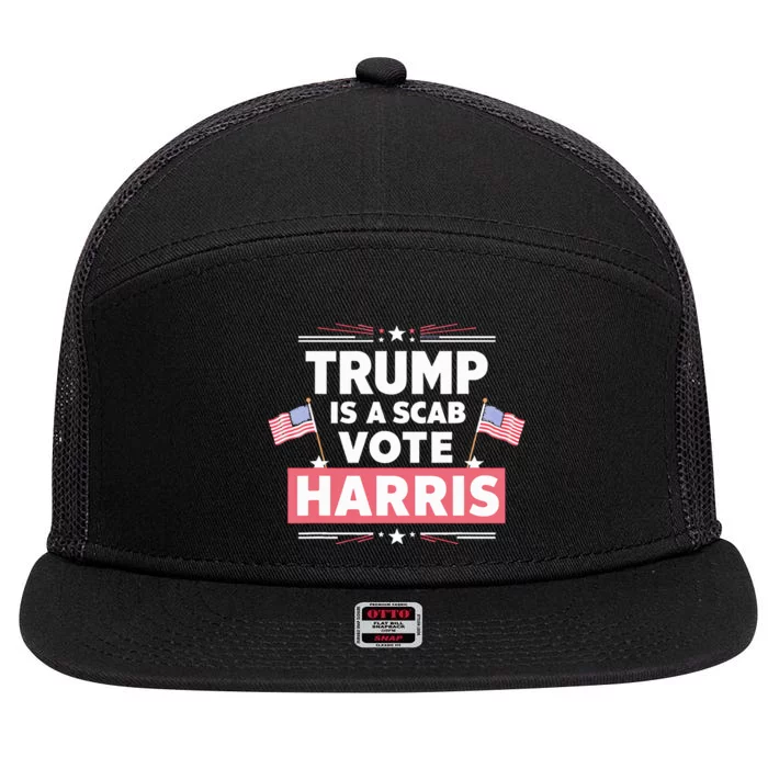 Trump Is A Scab Vote Kamala Harris 2024 7 Panel Mesh Trucker Snapback Hat