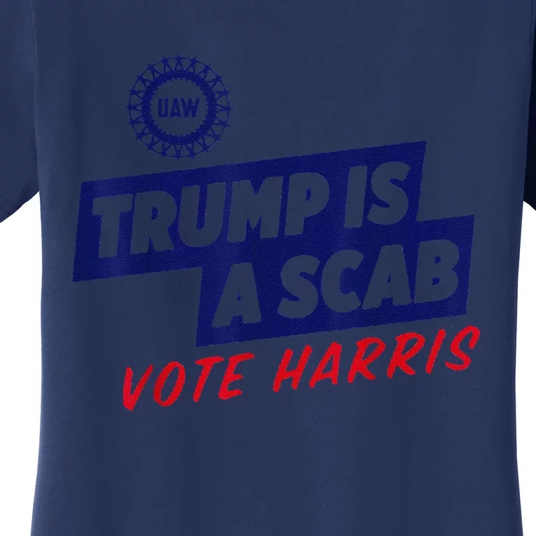 Trump Is A Scab Vote Harris 2024 Women's T-Shirt