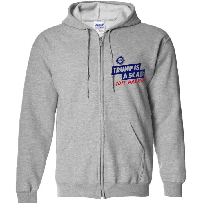 Trump Is A Scab Vote Harris 2024 Full Zip Hoodie