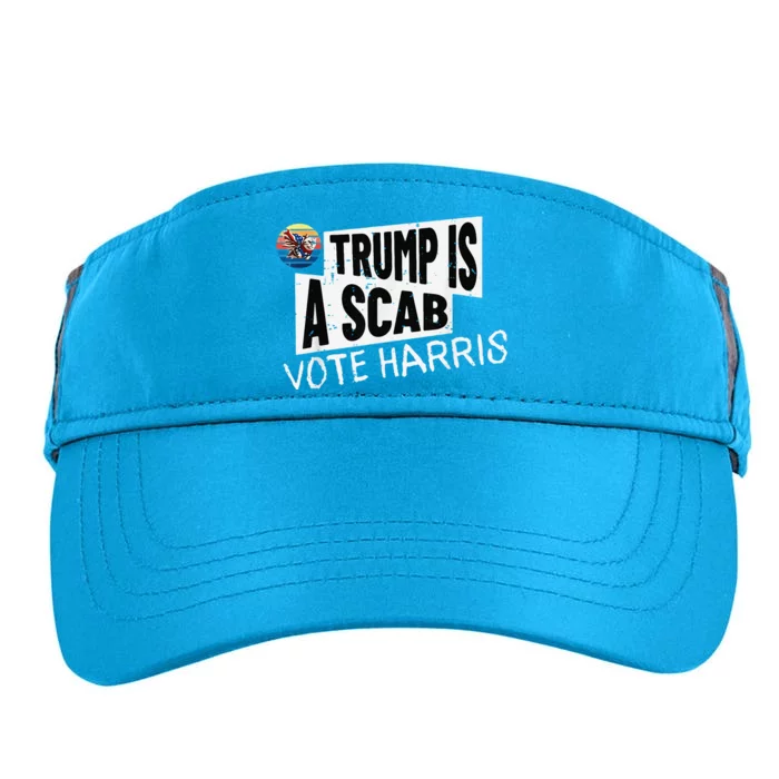 Trump Is A Scab Vote Harris Walz Kamala Harris 2024 Election Adult Drive Performance Visor