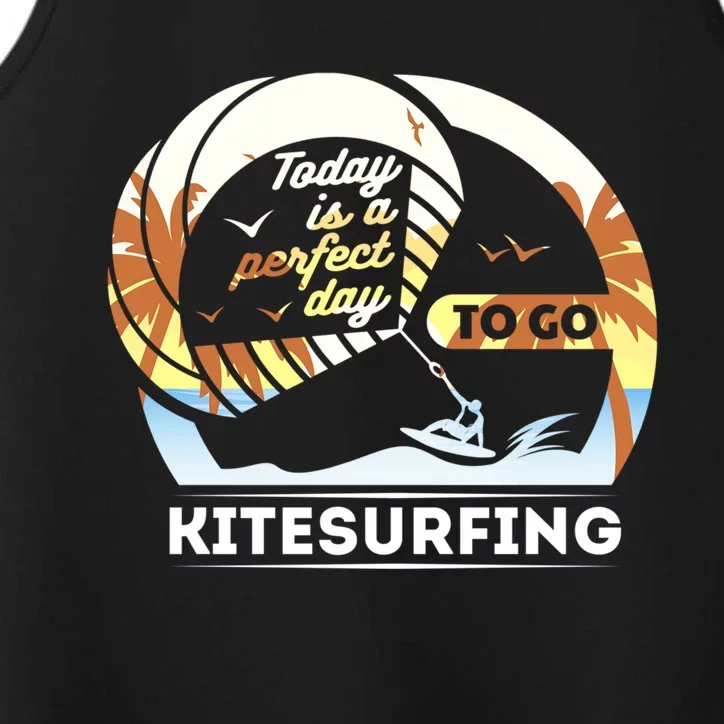 Today Is A Perfect Day To Go Kite Surfing Extreme Sports Funny Gift Performance Tank