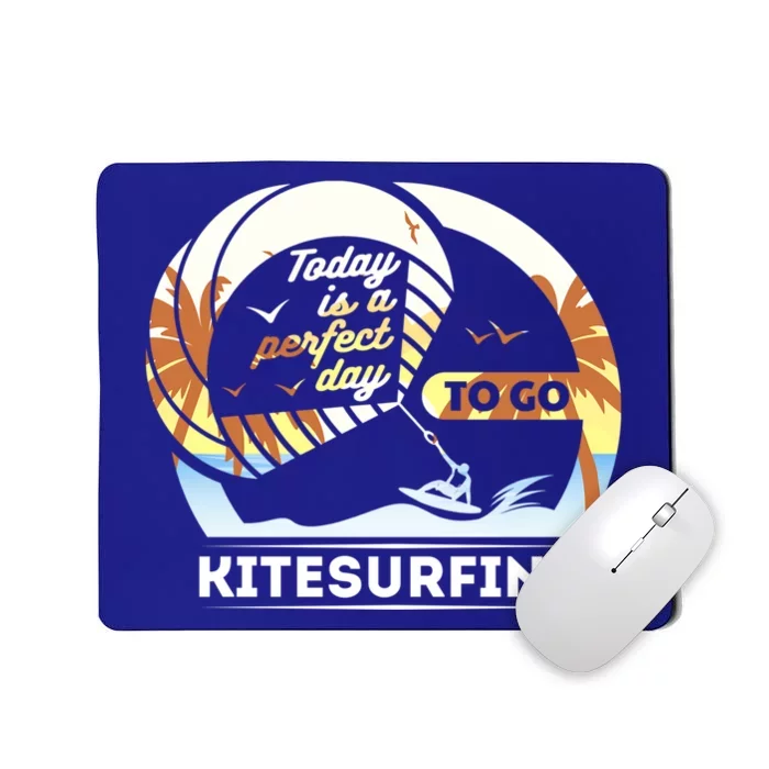 Today Is A Perfect Day To Go Kite Surfing Extreme Sports Funny Gift Mousepad