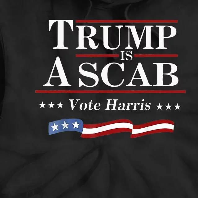 Trump Is A Scab Vote For Harris 2024 Election Funny Tie Dye Hoodie