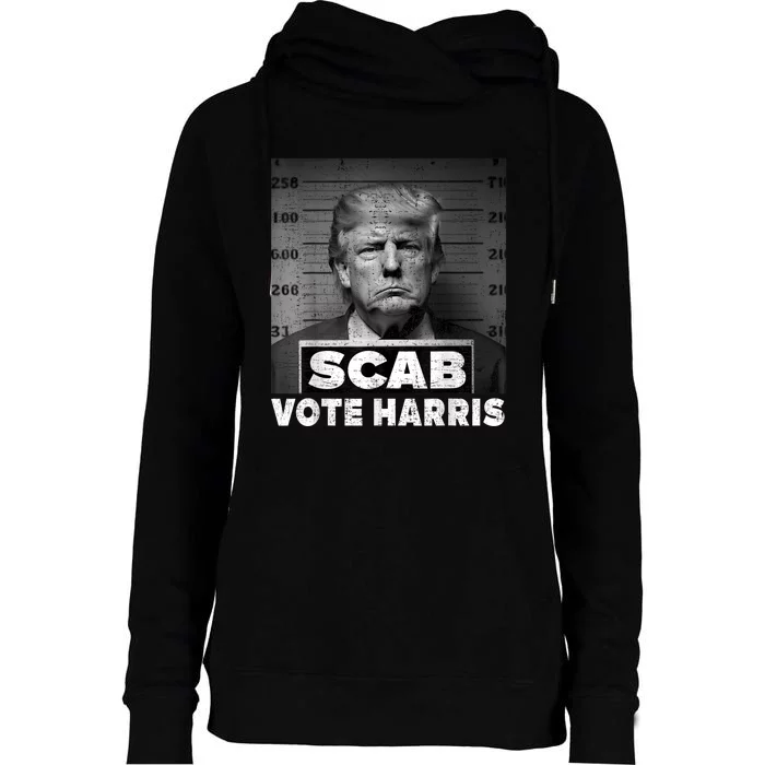 Trump Is A Scab Vote Kamala Harris 2024 Womens Funnel Neck Pullover Hood