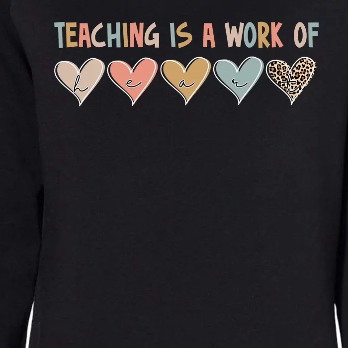 Teaching Is A Work Of Hearts Womens California Wash Sweatshirt