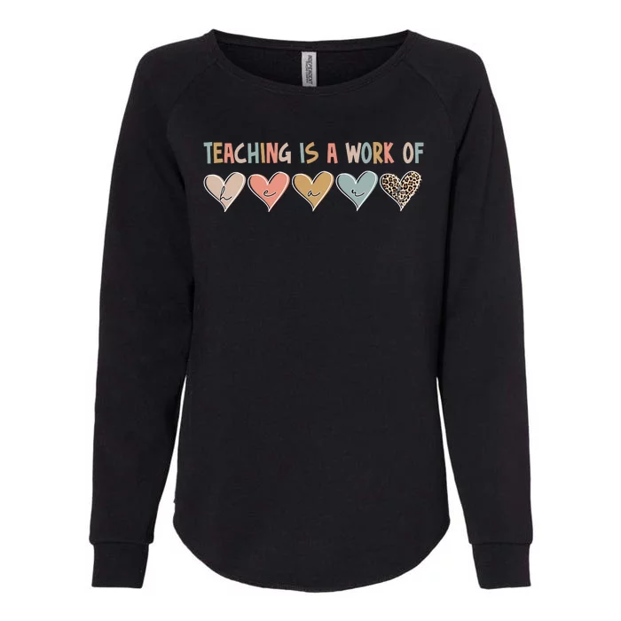 Teaching Is A Work Of Hearts Womens California Wash Sweatshirt