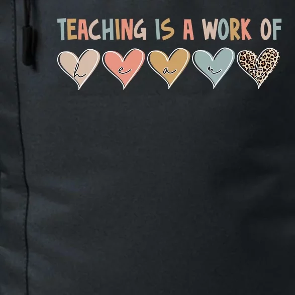 Teaching Is A Work Of Hearts Daily Commute Backpack