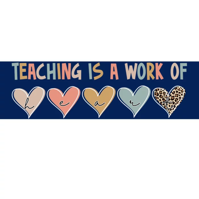 Teaching Is A Work Of Hearts Bumper Sticker