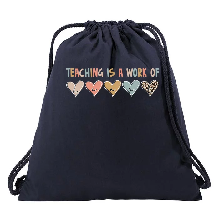 Teaching Is A Work Of Hearts Drawstring Bag