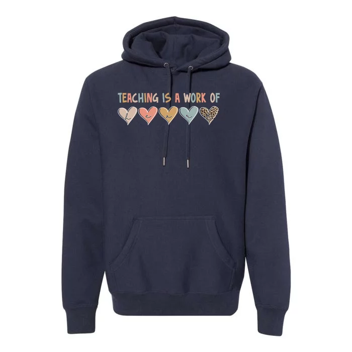 Teaching Is A Work Of Hearts Premium Hoodie