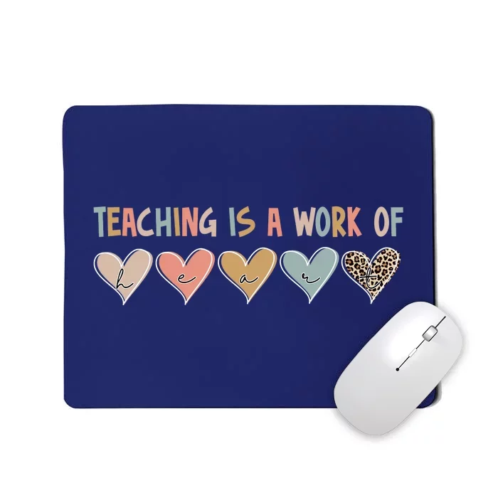 Teaching Is A Work Of Hearts Mousepad