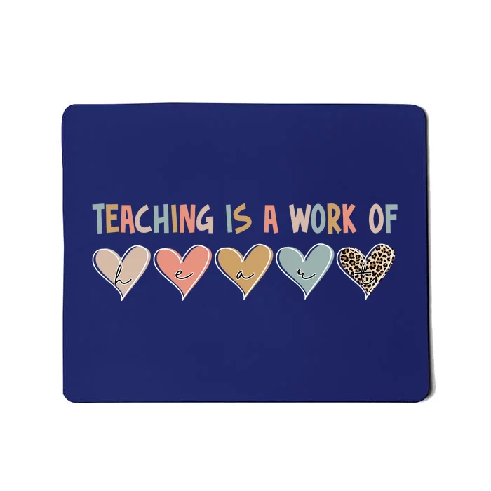 Teaching Is A Work Of Hearts Mousepad