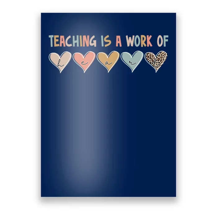 Teaching Is A Work Of Hearts Poster